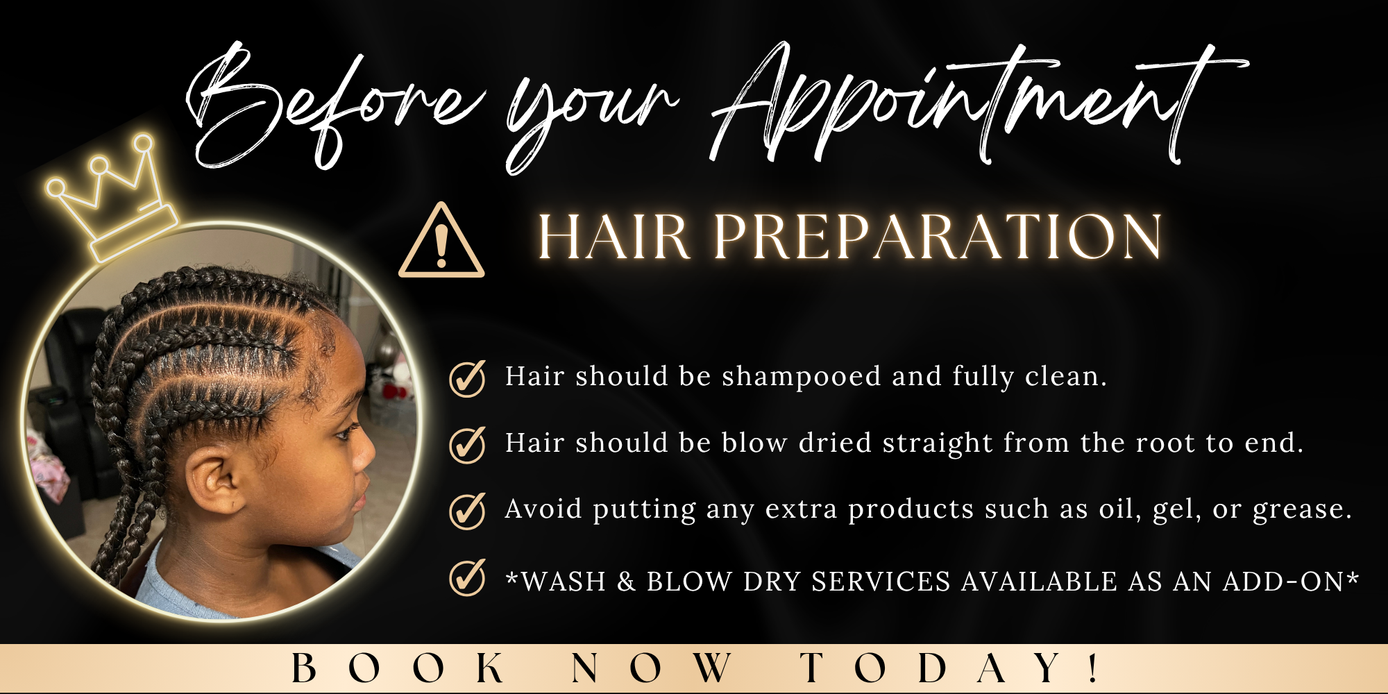 Hair preparation: arrive with shampooed, clean hair, blow-dried straight from roots to ends, without oil, gel or grease. Wash and blow-dry services are available as add-ons.